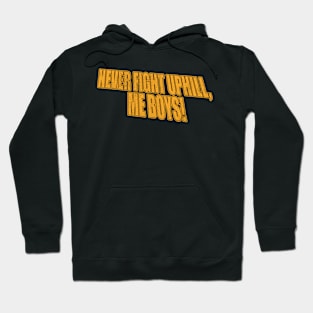 never fight uphill me boys Hoodie